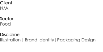 Client N/A Sector Food Discipline Illustration| Brand Identity|Packaging Design
